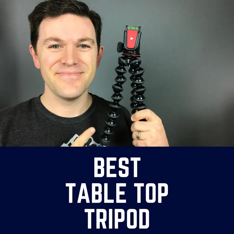 The Best Table Top Tripod